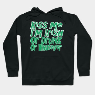 Kiss Me I'm Drunk Or Irish Or Whatever T Shirt Hoodie